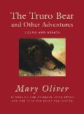 Truro Bear & Other Adventures Poems & Essays