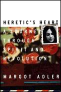 Heretics Heart A Journey Through Spirit & Revolution