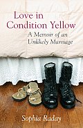 Love in Condition Yellow A Memoir of an Unlikely Marriage