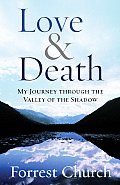 Love & Death My Journey Through the Valley of the Shadow