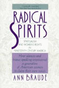 Radical Spirits Spiritualism & Womens Rights in Nineteenth Century America