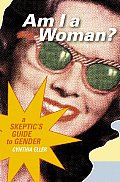Am I A Woman A Skeptics Guide To Gender