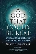 God That Could Be Real Spirituality Science & the Future of Our Planet