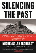 Silencing the Past 20th Anniversary Edition Power & the Production of History