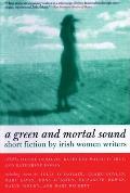Green & Mortal Sound Short Fiction By Ir