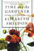 Time & the Gardener Writings on a Lifelong Passion