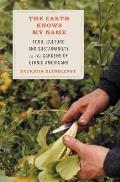 Earth Knows My Name Food Culture & Sustainability in the Gardens of Ethnic Americans