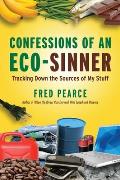 Confessions of an Eco Sinner Tracking Down the Sources of My Stuff