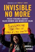 Invisible No More Police Violence Against Black Women & Women of Color