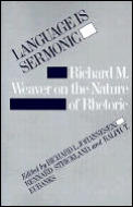 Language Is Sermonic: Richard M. Weaver on the Nature of Rhetoric