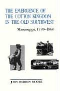 Emergence of the Cotton Kingdom in the Old Southwest Mississippi 1770 1860