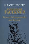 William Faulkner: Toward Yoknapatawpha and Beyond