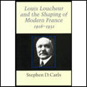 Louis Loucheur and the Shaping of Modern France, 1916-1931