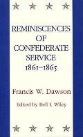 Reminiscences of Confederate Service 1861 1865