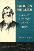 Gideon Welles Lincolns Secretary Of The