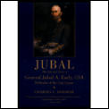 Jubal Life & Times Of General Jubal A Early Csa Defender of the Lost Cause