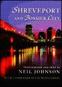 Shreveport & Bossier City Photographs & Text by Neil Johnson With a Foreword by Jim Montgomery - Signed Edition