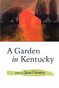 A Garden in Kentucky: Poems