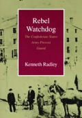 Rebel Watchdog: The Confederate States Army Provost Guard