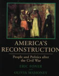 America's Reconstruction: People and Politics After the Civil War