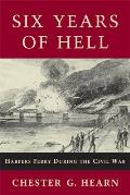 Six Years of Hell: Harpers Ferry During the Civil War