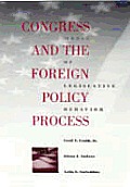 Congress and the Foreign Policy Process: Modes of Legislative Behavior