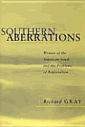 Southern Aberrations: Writers of the American South and the Problems of Regionalism