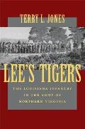 Lee's Tigers: The Louisiana Infantry in the Army of Northern Virginia (Revised)