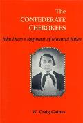 The Confederate Cherokees: John Drew's Regiment of Mounted Rifles