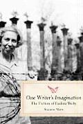 One Writer's Imagination: The Fiction of Eudora Welty