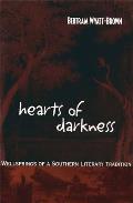 Hearts of Darkness: Wellsprings of a Southern Literary Tradition