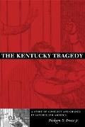 The Kentucky Tragedy: A Story of Conflict and Change in Antebellum America
