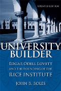 University Builder Edgar Odell Lovett & the Founding of the Rice Institute