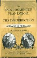 Saint Domingue Plantation Or the Insurrection A Drama in Five Acts