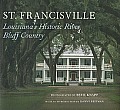 St. Francisville: Louisiana's Historic River Bluff Country