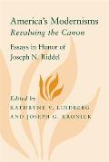 America's Modernisms: Revaluing the Canon, Essays in Honor of Joseph N. Riddel
