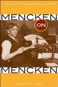 Mencken on Mencken: A New Collection of Autobiographical Writings