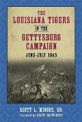 The Louisiana Tigers in the Gettysburg Campaign, June-July 1863