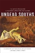 Undead Souths: The Gothic and Beyond in Southern Literature and Culture