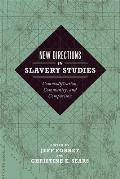 New Directions in Slavery Studies: Commodification, Community, and Comparison