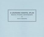 A Louisiana Coastal Atlas: Resources, Economies, and Demographics