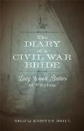The Diary of a Civil War Bride: Lucy Wood Butler of Virginia