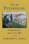 On to Petersburg Grant & Lee June 4 15 1864