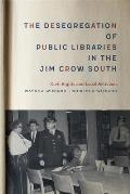 Desegregation of Public Libraries in the Jim Crow South Civil Rights & Local Activism