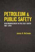 Petroleum and Public Safety: Risk Management in the Gulf South, 1901-2015