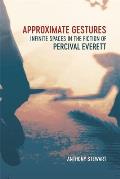 Approximate Gestures: Infinite Spaces in the Fiction of Percival Everett