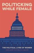 Politicking While Female: The Political Lives of Women