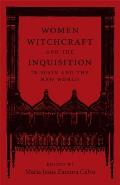 Women, Witchcraft, and the Inquisition in Spain and the New World
