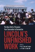 Lincoln's Unfinished Work: The New Birth of Freedom from Generation to Generation