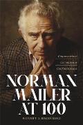 Norman Mailer at 100 Conversations Correlations Confrontations